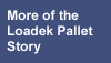 More of the Loadek Pallet Story